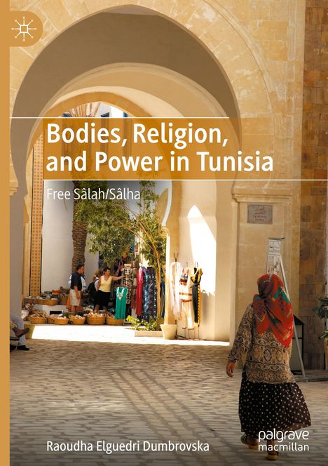 Raoudha Elguedri Dumbrovska: Bodies, Religion, and Power in Tunisia, Buch