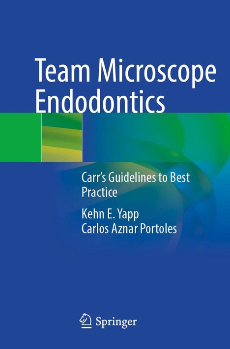 "Team Microscope Endodontics", "Carr’s Guidelines to Best Practice", Autoren: Kehn E. Yapp, Carlos Aznar Portoles, Logo von Springer.