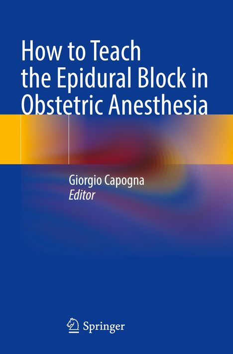 „How to Teach the Epidural Block in Obstetric Anesthesia“, Giorgio Capogna, Editor. Unten: Springer-Logo. Blauer Hintergrund.