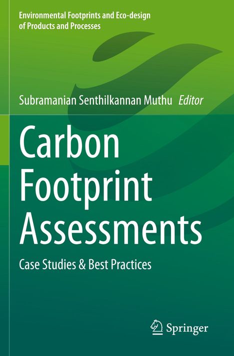 "Carbon Footprint Assessments: Case Studies & Best Practices", von Subramanian Senthilkannan Muthu. Grüner Hintergrund.