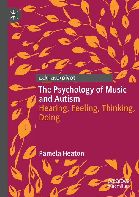 "The Psychology of Music and Autism: Hearing, Feeling, Thinking, Doing" von Pamela Heaton. Orange Blätter auf lila.