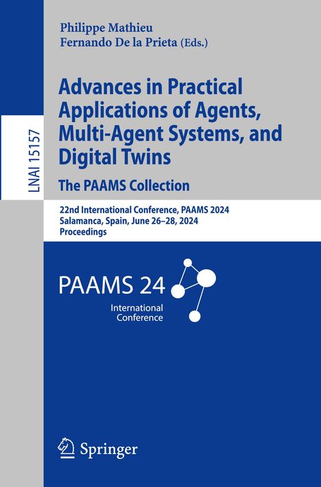 Advances in Practical Applications of Agents, Multi-Agent Systems, and Digital Twins: The PAAMS Collection, Buch