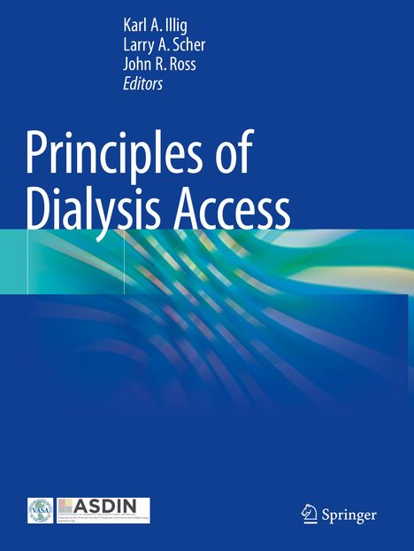 „Principles of Dialysis Access“ von Karl A. Illig, Larry A. Scher, John R. Ross. Springer-Logo unten rechts.