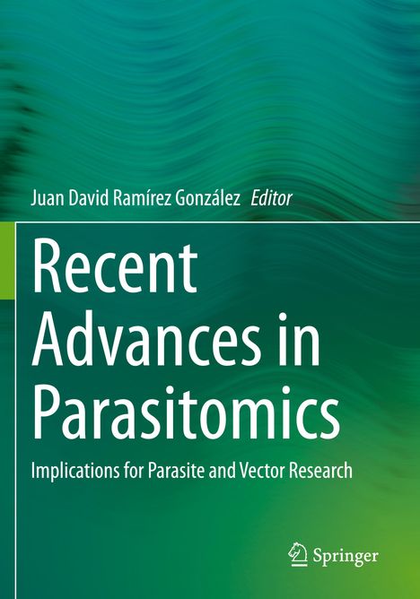 Text: "Juan David Ramírez González Editor, Recent Advances in Parasitomics, Implications for Parasite and Vector Research". Grüner Hintergrund.