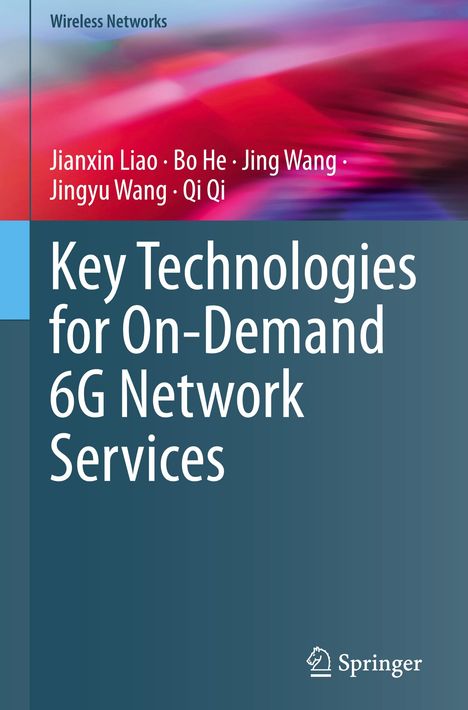 Jianxin Liao: Key Technologies for On-Demand 6G Network Services, Buch