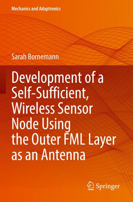 "Development of a Self-Sufficient, Wireless Sensor Node Using the Outer FML Layer as an Antenna" auf orangem Hintergrund.