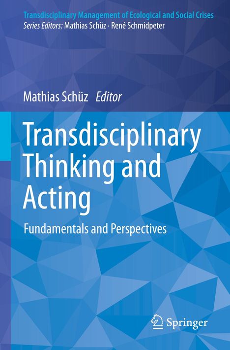 "Transdisciplinary Thinking and Acting: Fundamentals and Perspectives" von Mathias Schüz. Blauer geometrischer Hintergrund.