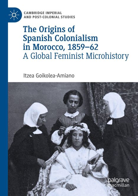 Oben: "The Origins of Spanish Colonialism in Morocco, 1859–62". 
Unten: Drei Frauen, eine jung mit Blumenkranz.