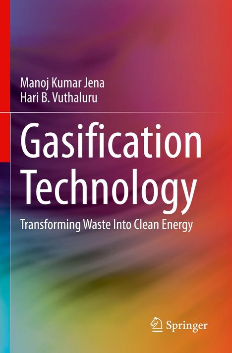Manoj Kumar Jena, Hari B. Vuthaluru: "Gasification Technology: Transforming Waste Into Clean Energy." Bunter Hintergrund, Springer-Logo.