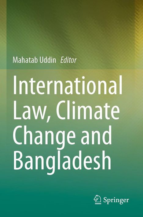 Text: "Mahatab Uddin, Editor. International Law, Climate Change and Bangladesh. Springer." Hintergrund in Grün-Tönen.