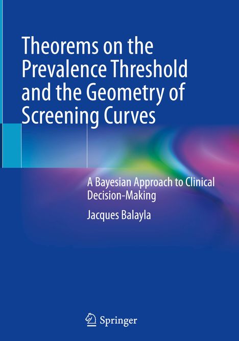 Jacques Balayla: Theorems on the Prevalence Threshold and the Geometry of Screening Curves, Buch