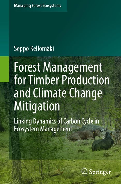 Seppo Kellomäki: Forest Management for Timber Production and Climate Change Mitigation, Buch