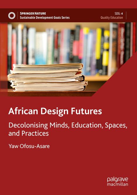 "African Design Futures: Decolonising Minds, Education, Spaces, and Practices" vor Bücherregal.