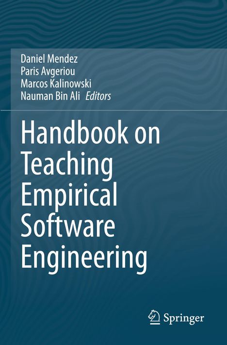 Text: Daniel Mendez, Paris Avgeriou, Marcos Kalinowski, Nauman Bin Ali Editors. Titel: Handbook on Teaching Empirical Software Engineering. Unten ist ein Springer-Logo. Der Hintergrund ist blau mit wellenförmigen Mustern.