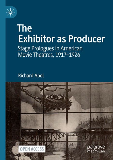 "The Exhibitor as Producer" von Richard Abel, mit Zug-Illustration auf einer Brücke und "OPEN ACCESS"-Hinweis.