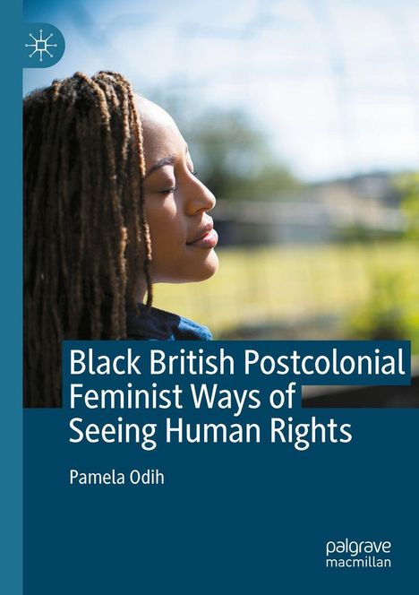 "Black British Postcolonial Feminist Ways of Seeing Human Rights, Pamela Odih." Frau mit geschlossenen Augen in der Sonne.