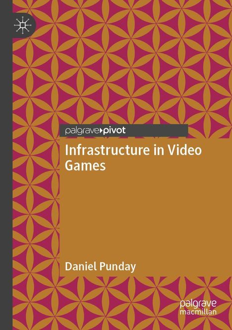 Ein Titel lautet "Infrastructure in Video Games" von Daniel Punday. Geometrisches Muster in Rot und Gold.