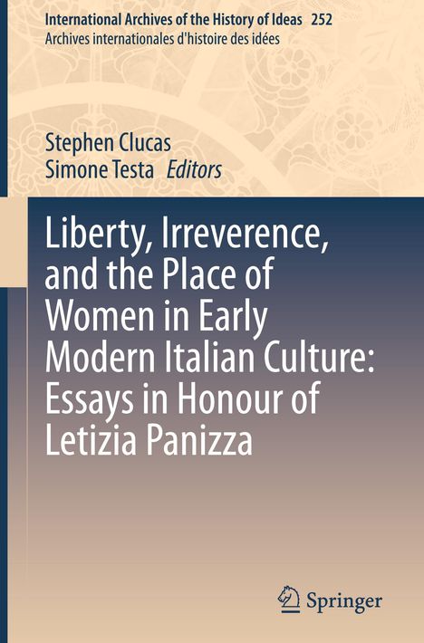 Liberty, Irreverence, and the Place of Women in Early Modern Italian Culture: Essays in Honour of Letizia Panizza, Buch