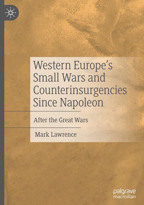 Mark Lawrence: Western Europe's Small Wars and Counterinsurgencies Since Napoleon, Buch