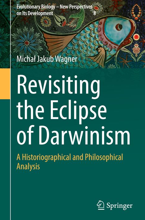 Micha¿ Jakub Wagner: Revisiting the Eclipse of Darwinism, Buch