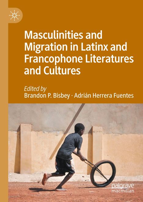 "Masculinities and Migration in Latinx and Francophone Literatures and Cultures." Junge, der mit einem Reifen spielt.