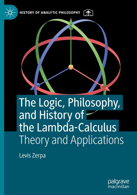 Levis Zerpa: The Logic, Philosophy, and History of the Lambda-Calculus, Buch