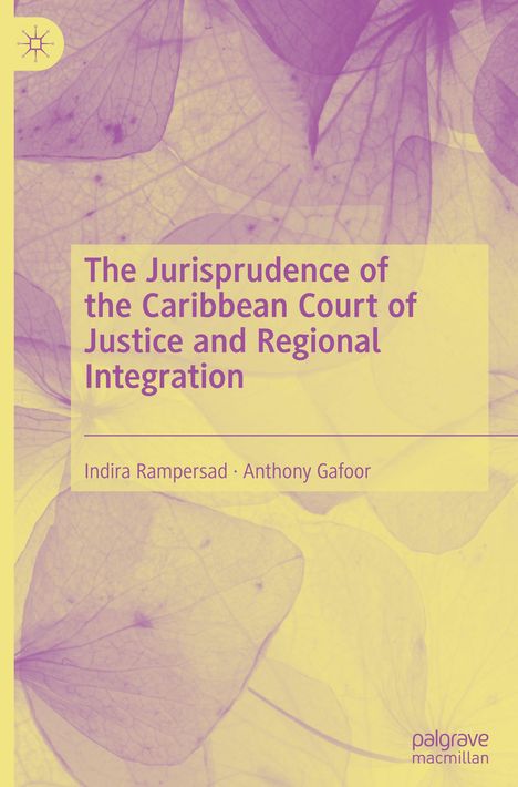 Anthony Gafoor: The Jurisprudence of the Caribbean Court of Justice and Regional Integration, Buch