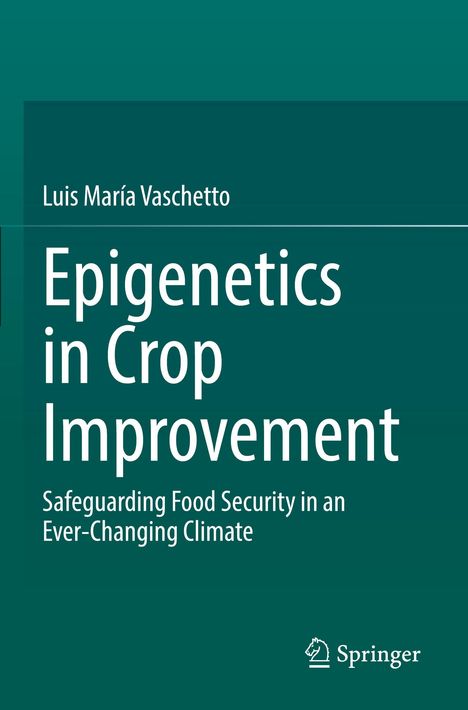 Titel: "Epigenetics in Crop Improvement" Autor: Luis María Vaschetto; Grüner Hintergrund, Springer-Logo.
