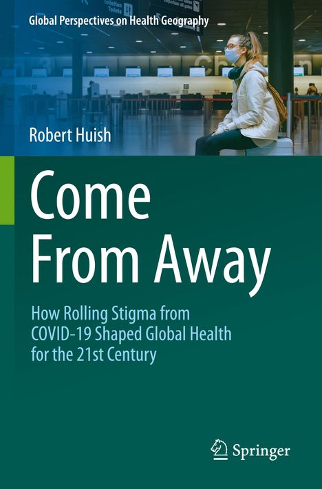 Buchtitel: "Come From Away" von Robert Huish. Eine Person mit Maske sitzt im Flughafen. Serie: Global Perspectives on Health Geography.