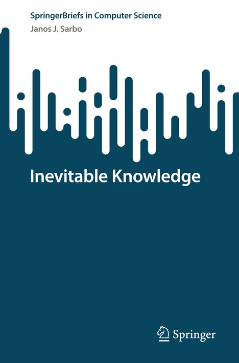 Janos J. Sarbo: Inevitable Knowledge, Buch