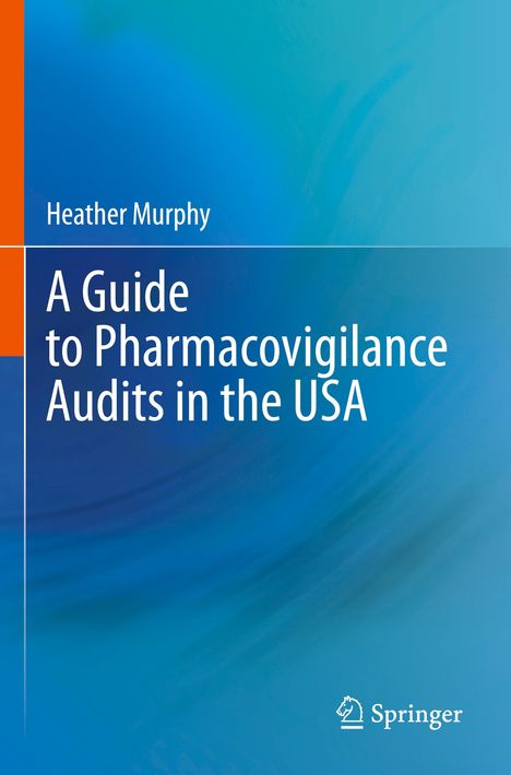 „A Guide to Pharmacovigilance Audits in the USA“ von Heather Murphy. Blaues abstraktes Design mit einem Springer-Logo.