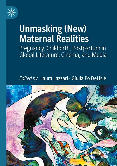 Titel: "Unmasking (New) Maternal Realities". Bearbeitet von Laura Lazzari und Giulia Po DeLisle. Illustrierte bunte Silhouetten.