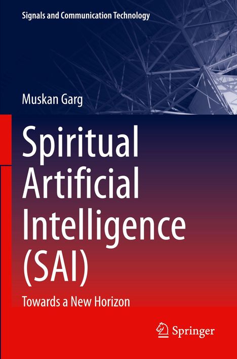 Oben steht "Signals and Communication Technology". Darunter: "Muskan Garg", "Spiritual Artificial Intelligence (SAI)", "Towards a New Horizon". Unten rechts ist ein Springer-Logo. Dominiert wird das Bild von blauen und roten Farbtönen mit einem abstrakten, technischen Muster im Hintergrund.