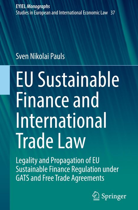 Sven Nikolai Pauls: EU Sustainable Finance and International Trade Law, Buch