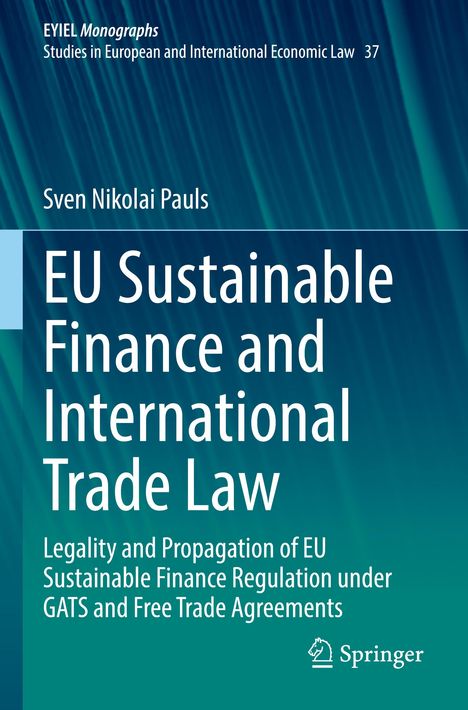 Titel: "EU Sustainable Finance and International Trade Law" von Sven Nikolai Pauls. Grüner und blauer Hintergrund. Springer-Logo.
