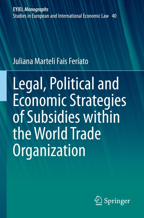 Titel: "Legal, Political and Economic Strategies of Subsidies within the World Trade Organization". Autorenname und Logo.