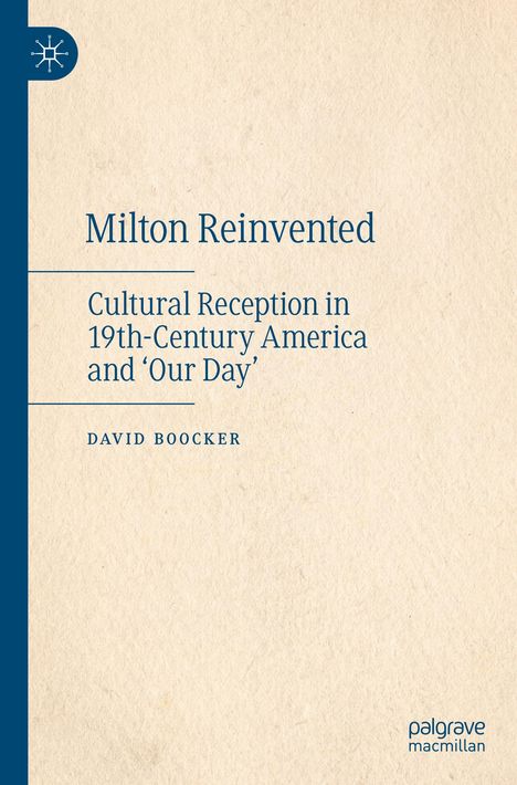 „Milton Reinvented: Cultural Reception in 19th-Century America and ‘Our Day’“ von David Boocker. Blaue, schlichte Gestaltung.