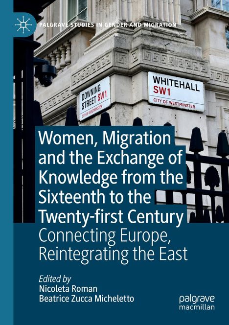 Frauen, Migration und Wissensaustausch vom 16. bis 21. Jahrhundert. Editiert von Nicoleta Roman und Beatrice Zucca Micheletto. Im Hintergrund Straßenschilder von Downing Street und Whitehall.