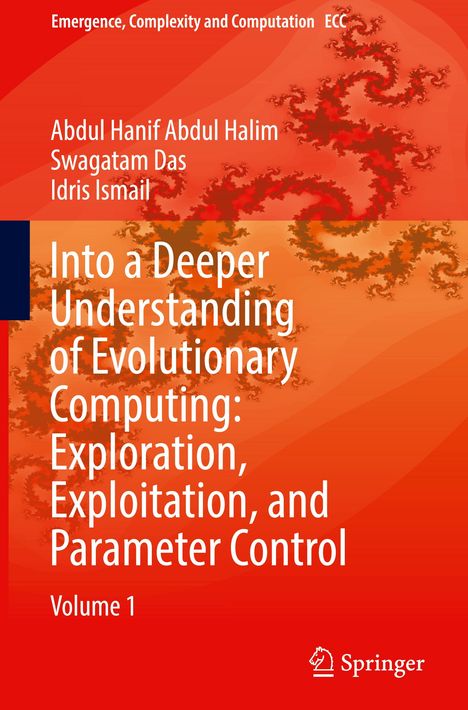 Abdul Hanif Abdul Halim: Into a Deeper Understanding of Evolutionary Computing: Exploration, Exploitation, and Parameter Control, Buch