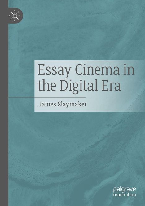 "Essay Cinema in the Digital Era" von James Slaymaker. Hellblauer Hintergrund mit grauem Seitenstreifen und Logo.