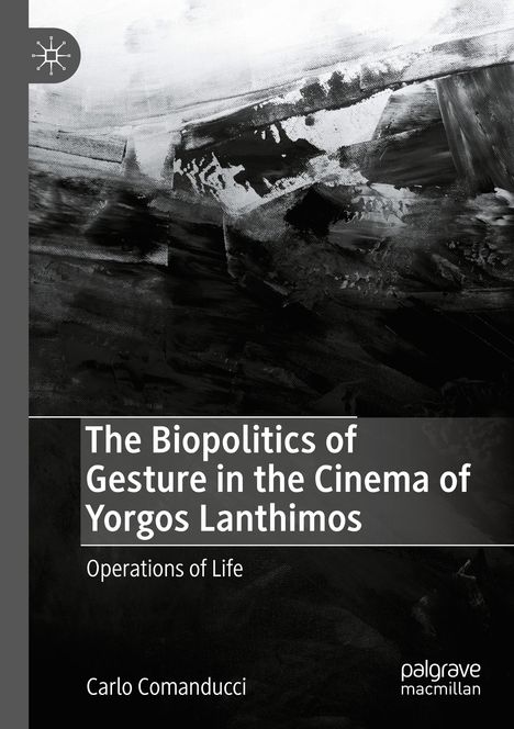 "The Biopolitics of Gesture in the Cinema of Yorgos Lanthimos" von Carlo Comanducci. Schwarz-weiß abstrakte Kunst.