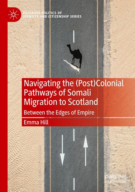 Titel: "Navigating the (Post)Colonial Pathways of Somali Migration to Scotland". Eine Straße durch die Wüste mit Kamel.