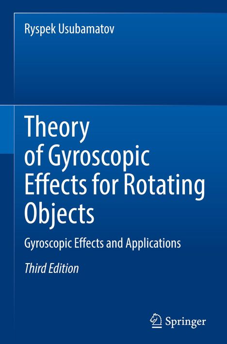 Ryspek Usubamatov: Theory of Gyroscopic Effects for Rotating Objects, Buch