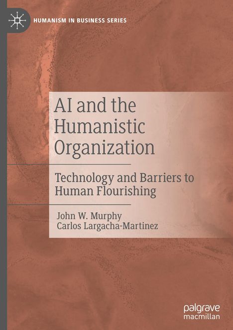 Carlos Largacha-Martinez: AI and the Humanistic Organization, Buch