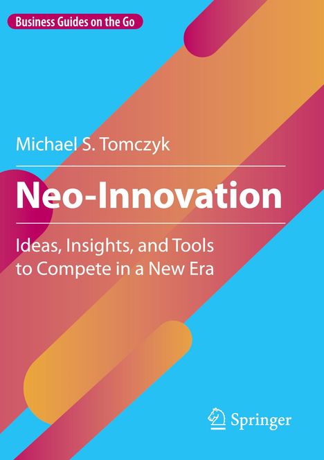 "Business Guides on the Go", "Michael S. Tomczyk", "Neo-Innovation", blaue und orange Formen auf hellem Hintergrund, Springer-Logo.