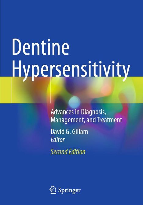 "Dentine Hypersensitivity", "Advances in Diagnosis, Management, and Treatment", David G. Gillam, "Second Edition". Bunter Hintergrund.