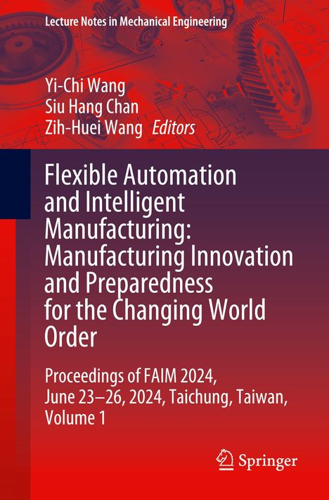 Flexible Automation and Intelligent Manufacturing: Manufacturing Innovation and Preparedness for the Changing World Order, Buch