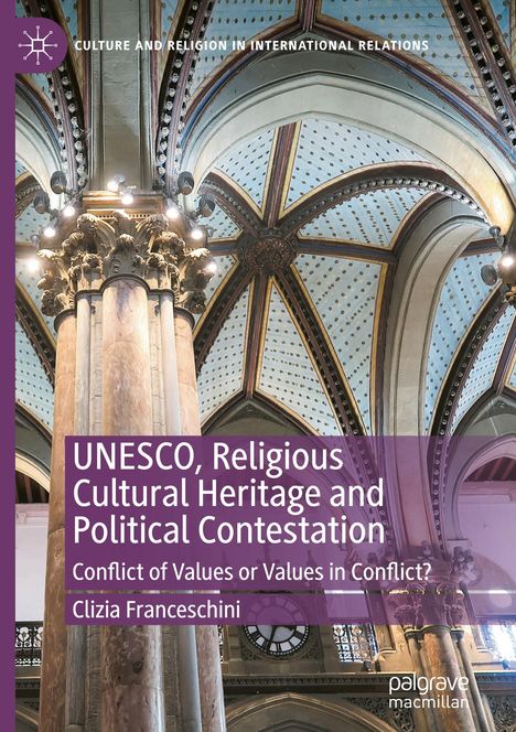 Clizia Franceschini: UNESCO, Religious Cultural Heritage and Political Contestation, Buch