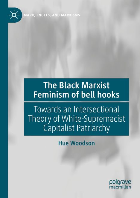 "The Black Marxist Feminism of bell hooks", darunter "Towards an Intersectional Theory of White-Supremacist Capitalist Patriarchy". Grau-weißer Hintergrund.