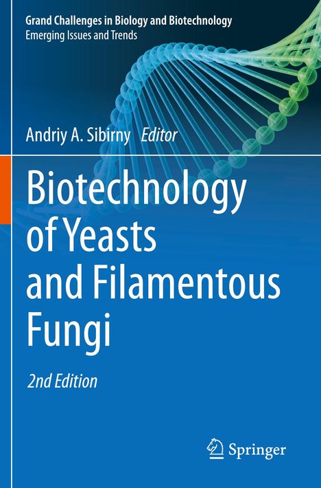 "Biotechnology of Yeasts and Filamentous Fungi, 2nd Edition. Editor: Andriy A. Sibirny." Hintergrund zeigt DNA-Helix.